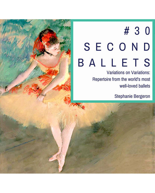 #30SecondBallets Paperback Book by Stephanie Bergeron - Variations on Variations