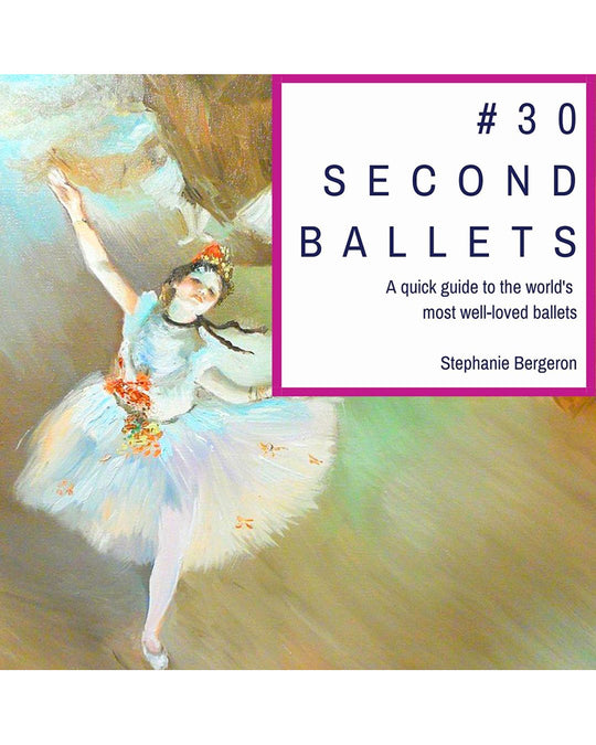 #30SecondBallets Paperback Book by Stephanie Bergeron - Act One